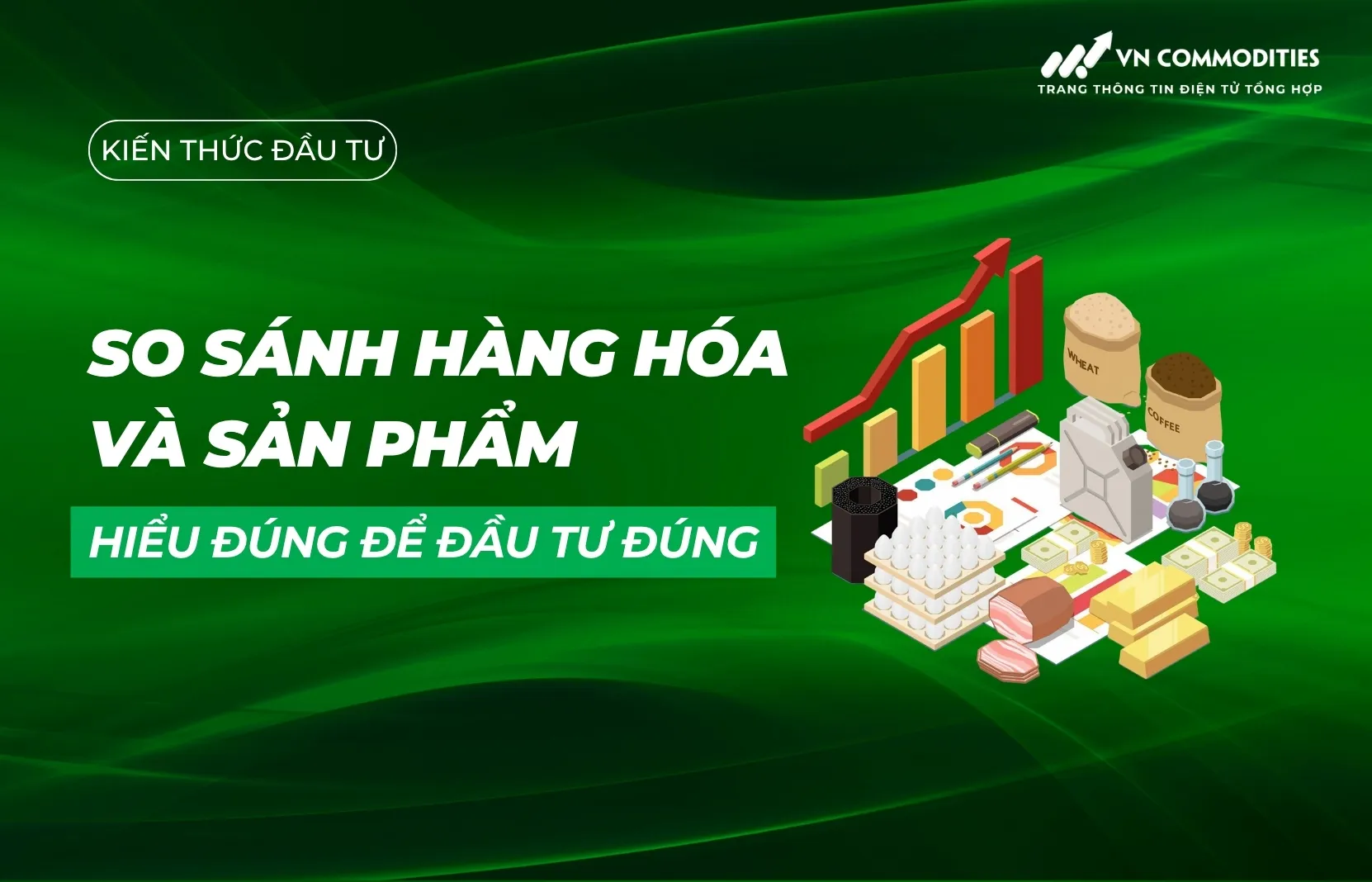 So sánh hàng hóa và sản phẩm: Hiểu đúng để đầu tư đúng
